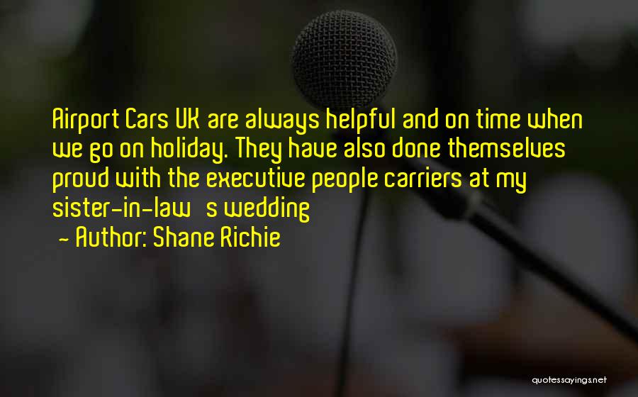 Shane Richie Quotes: Airport Cars Uk Are Always Helpful And On Time When We Go On Holiday. They Have Also Done Themselves Proud