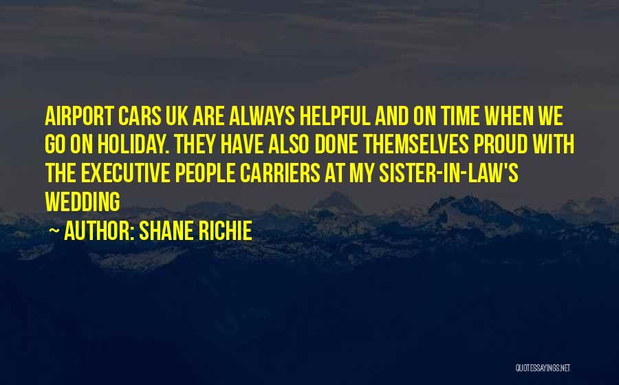 Shane Richie Quotes: Airport Cars Uk Are Always Helpful And On Time When We Go On Holiday. They Have Also Done Themselves Proud