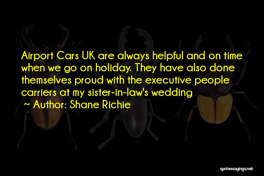 Shane Richie Quotes: Airport Cars Uk Are Always Helpful And On Time When We Go On Holiday. They Have Also Done Themselves Proud