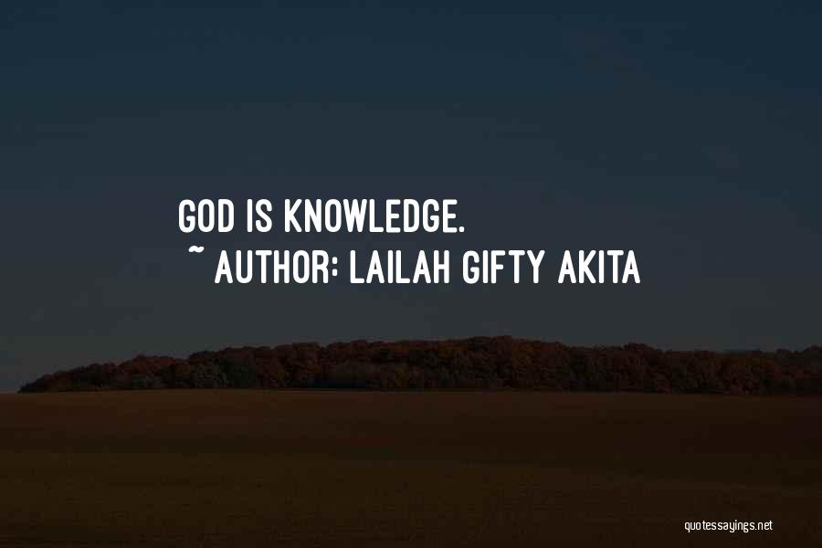 Lailah Gifty Akita Quotes: God Is Knowledge.