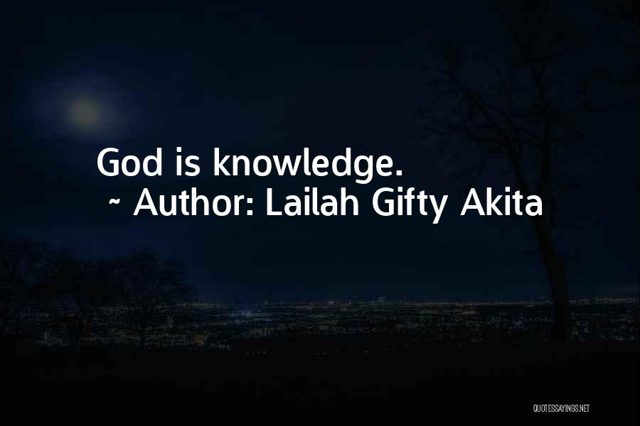 Lailah Gifty Akita Quotes: God Is Knowledge.