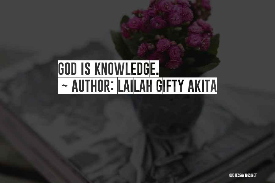 Lailah Gifty Akita Quotes: God Is Knowledge.