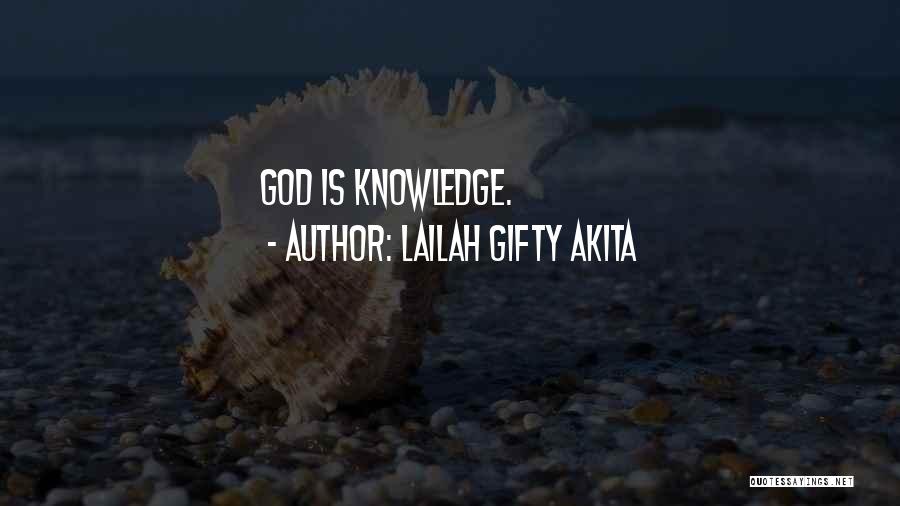 Lailah Gifty Akita Quotes: God Is Knowledge.