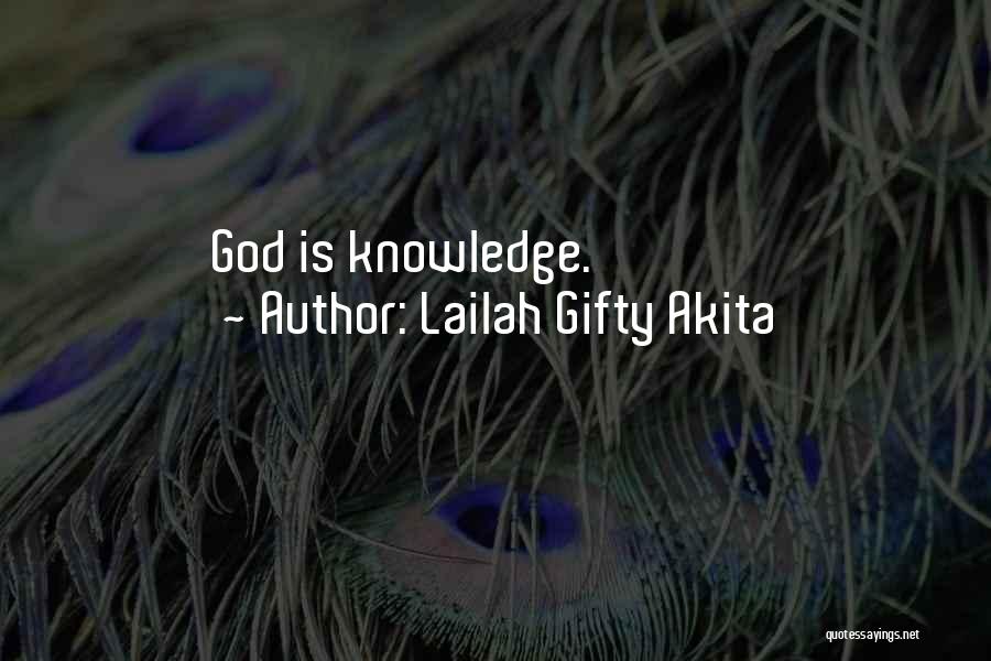 Lailah Gifty Akita Quotes: God Is Knowledge.