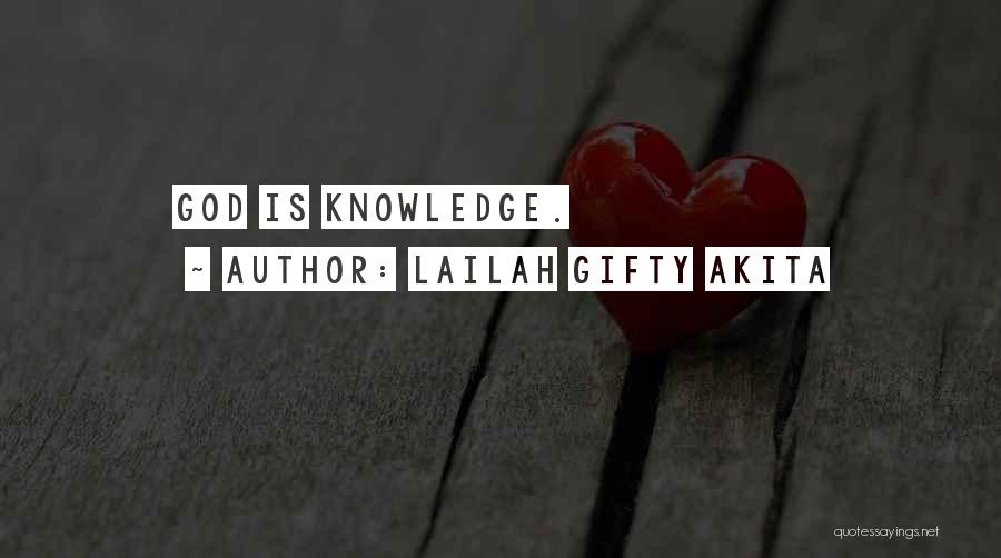 Lailah Gifty Akita Quotes: God Is Knowledge.