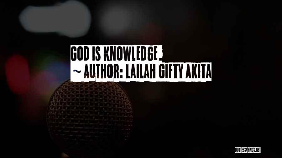 Lailah Gifty Akita Quotes: God Is Knowledge.