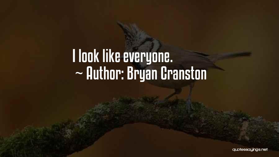 Bryan Cranston Quotes: I Look Like Everyone.