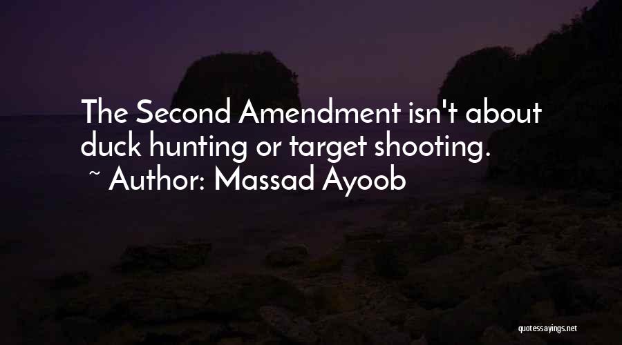 Massad Ayoob Quotes: The Second Amendment Isn't About Duck Hunting Or Target Shooting.