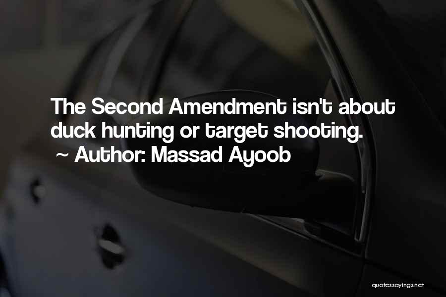 Massad Ayoob Quotes: The Second Amendment Isn't About Duck Hunting Or Target Shooting.