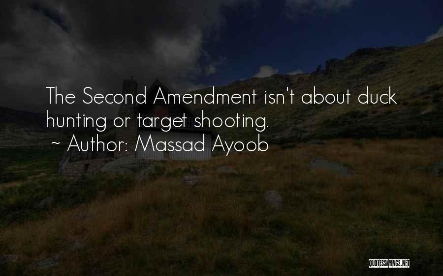 Massad Ayoob Quotes: The Second Amendment Isn't About Duck Hunting Or Target Shooting.