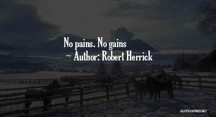 Robert Herrick Quotes: No Pains. No Gains