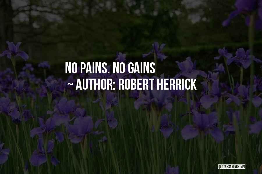 Robert Herrick Quotes: No Pains. No Gains