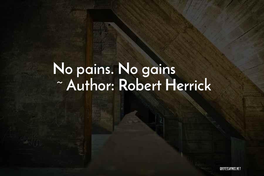 Robert Herrick Quotes: No Pains. No Gains