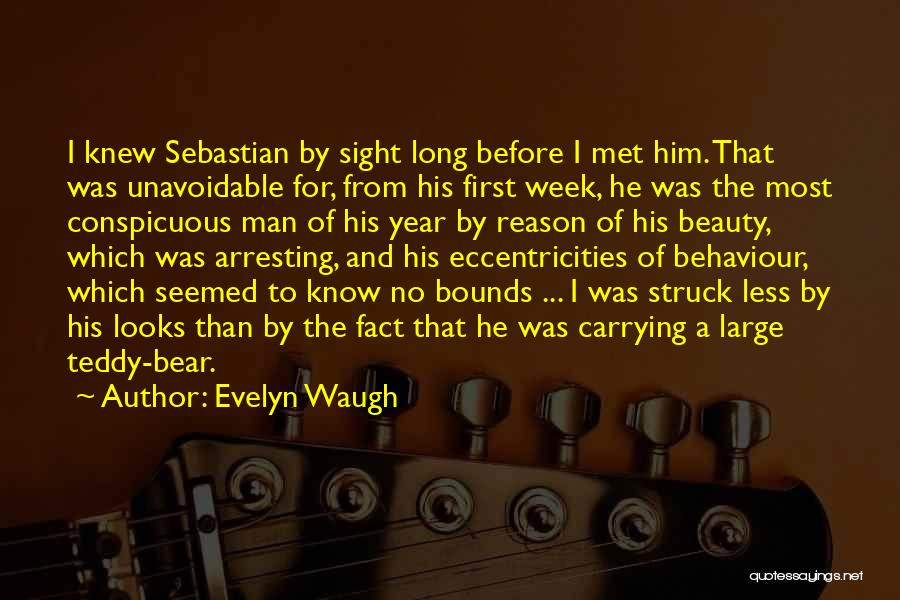 Evelyn Waugh Quotes: I Knew Sebastian By Sight Long Before I Met Him. That Was Unavoidable For, From His First Week, He Was
