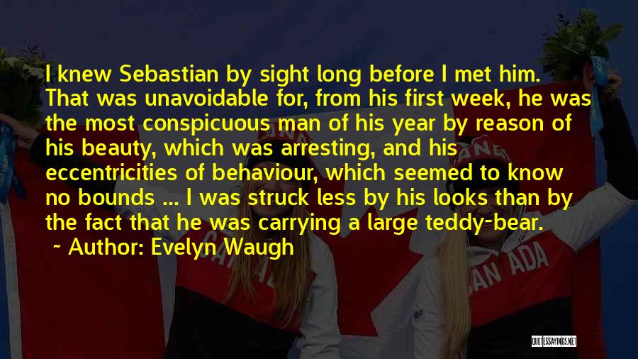 Evelyn Waugh Quotes: I Knew Sebastian By Sight Long Before I Met Him. That Was Unavoidable For, From His First Week, He Was