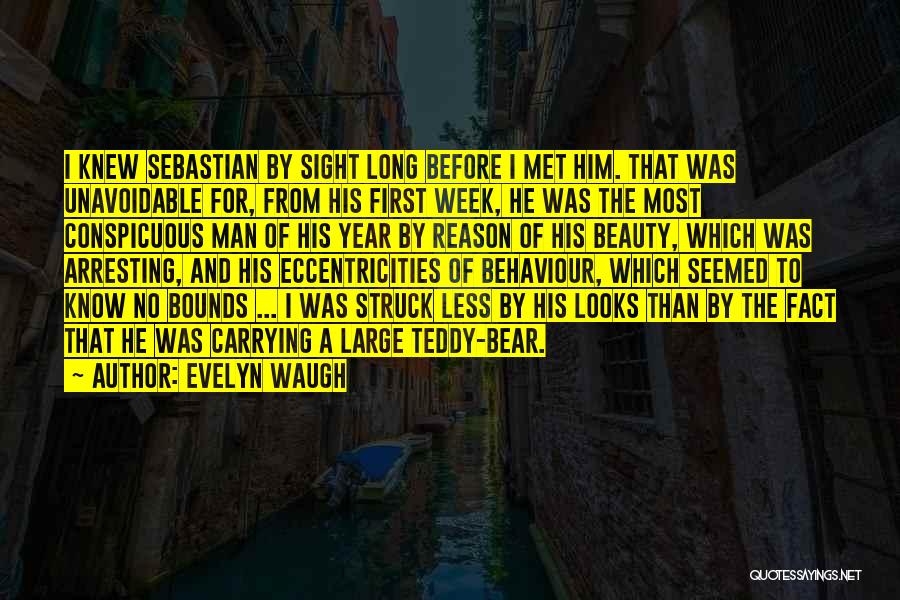 Evelyn Waugh Quotes: I Knew Sebastian By Sight Long Before I Met Him. That Was Unavoidable For, From His First Week, He Was