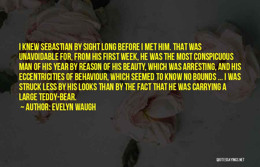 Evelyn Waugh Quotes: I Knew Sebastian By Sight Long Before I Met Him. That Was Unavoidable For, From His First Week, He Was