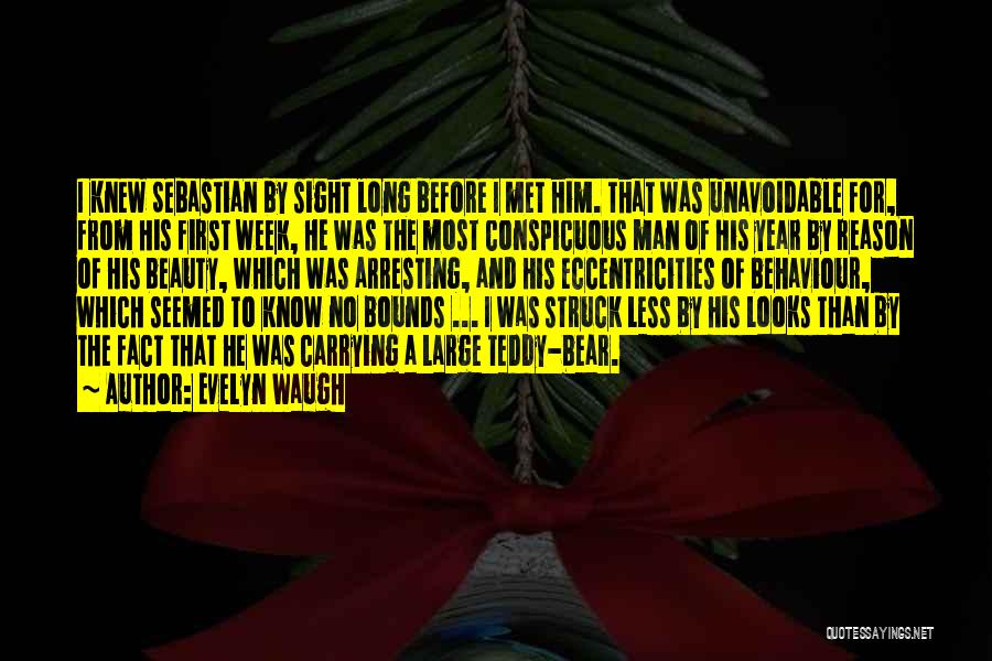 Evelyn Waugh Quotes: I Knew Sebastian By Sight Long Before I Met Him. That Was Unavoidable For, From His First Week, He Was