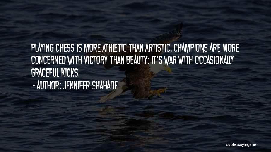 Jennifer Shahade Quotes: Playing Chess Is More Athletic Than Artistic. Champions Are More Concerned With Victory Than Beauty: It's War With Occasionally Graceful