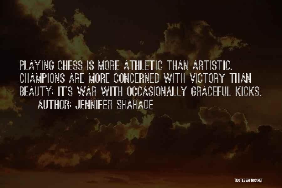 Jennifer Shahade Quotes: Playing Chess Is More Athletic Than Artistic. Champions Are More Concerned With Victory Than Beauty: It's War With Occasionally Graceful