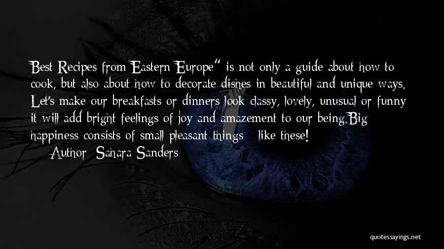 Sahara Sanders Quotes: Best Recipes From Eastern Europe Is Not Only A Guide About How To Cook, But Also About How To Decorate