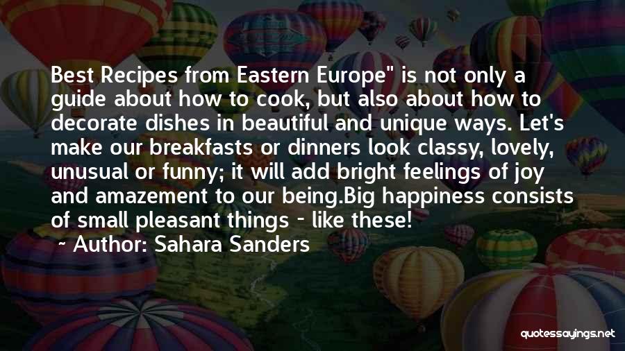 Sahara Sanders Quotes: Best Recipes From Eastern Europe Is Not Only A Guide About How To Cook, But Also About How To Decorate