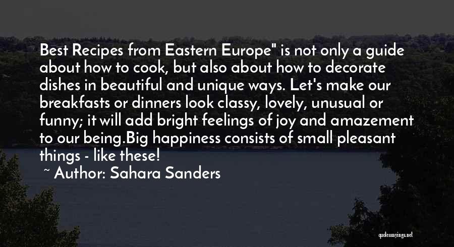 Sahara Sanders Quotes: Best Recipes From Eastern Europe Is Not Only A Guide About How To Cook, But Also About How To Decorate