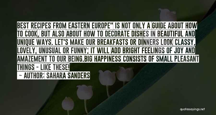 Sahara Sanders Quotes: Best Recipes From Eastern Europe Is Not Only A Guide About How To Cook, But Also About How To Decorate