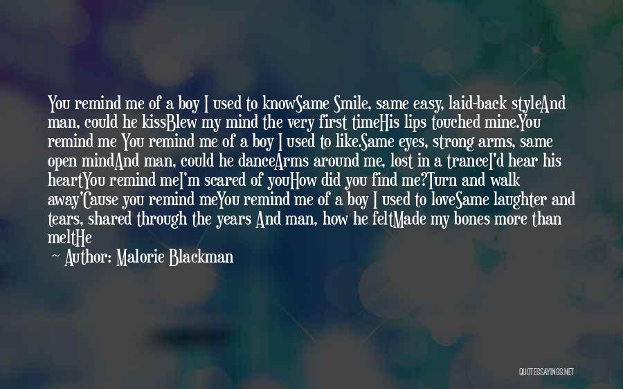 Malorie Blackman Quotes: You Remind Me Of A Boy I Used To Knowsame Smile, Same Easy, Laid-back Styleand Man, Could He Kissblew My