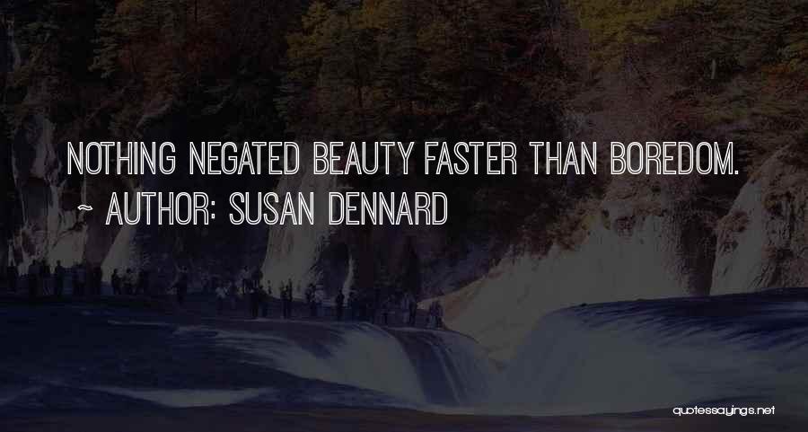 Susan Dennard Quotes: Nothing Negated Beauty Faster Than Boredom.