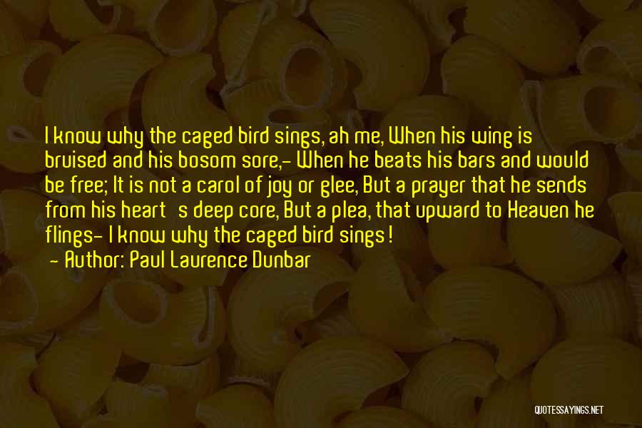 Paul Laurence Dunbar Quotes: I Know Why The Caged Bird Sings, Ah Me, When His Wing Is Bruised And His Bosom Sore,- When He