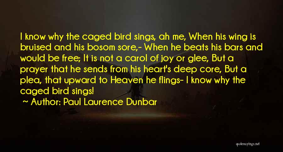 Paul Laurence Dunbar Quotes: I Know Why The Caged Bird Sings, Ah Me, When His Wing Is Bruised And His Bosom Sore,- When He