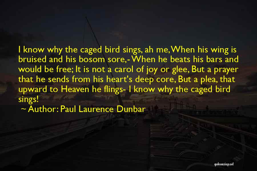 Paul Laurence Dunbar Quotes: I Know Why The Caged Bird Sings, Ah Me, When His Wing Is Bruised And His Bosom Sore,- When He