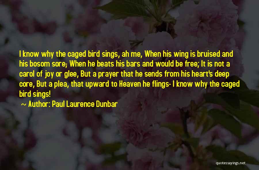 Paul Laurence Dunbar Quotes: I Know Why The Caged Bird Sings, Ah Me, When His Wing Is Bruised And His Bosom Sore,- When He