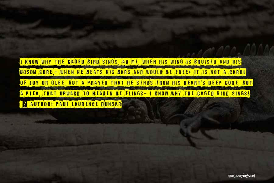 Paul Laurence Dunbar Quotes: I Know Why The Caged Bird Sings, Ah Me, When His Wing Is Bruised And His Bosom Sore,- When He