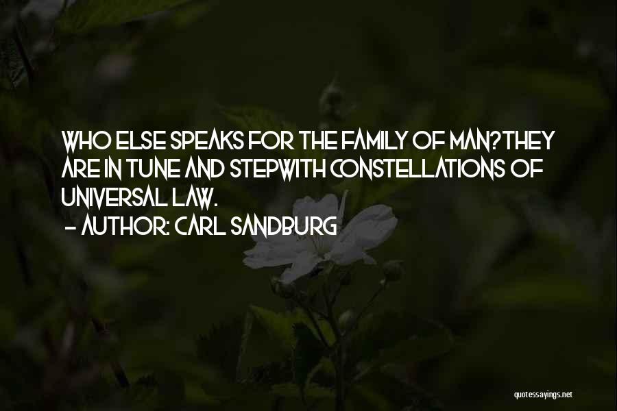 Carl Sandburg Quotes: Who Else Speaks For The Family Of Man?they Are In Tune And Stepwith Constellations Of Universal Law.