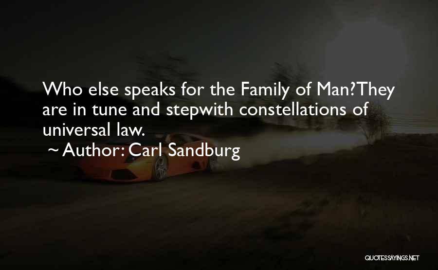 Carl Sandburg Quotes: Who Else Speaks For The Family Of Man?they Are In Tune And Stepwith Constellations Of Universal Law.