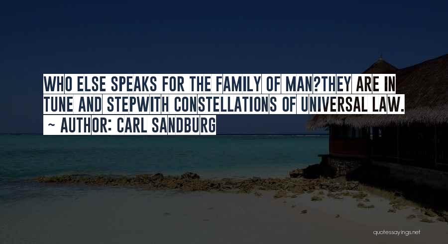 Carl Sandburg Quotes: Who Else Speaks For The Family Of Man?they Are In Tune And Stepwith Constellations Of Universal Law.