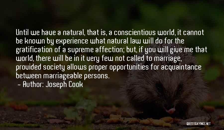Joseph Cook Quotes: Until We Have A Natural, That Is, A Conscientious World, It Cannot Be Known By Experience What Natural Law Will