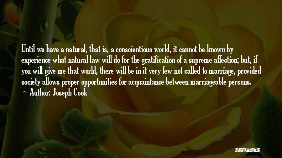 Joseph Cook Quotes: Until We Have A Natural, That Is, A Conscientious World, It Cannot Be Known By Experience What Natural Law Will