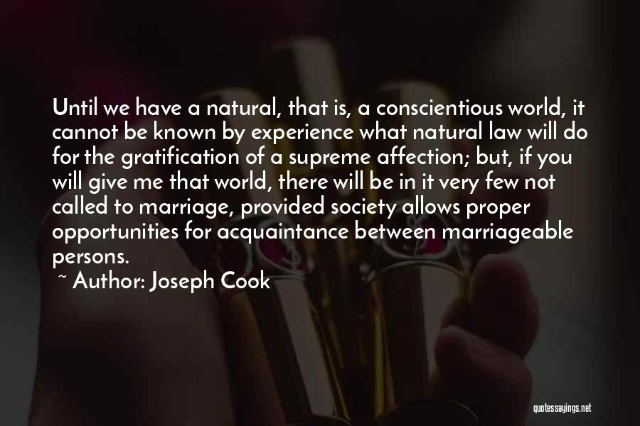 Joseph Cook Quotes: Until We Have A Natural, That Is, A Conscientious World, It Cannot Be Known By Experience What Natural Law Will