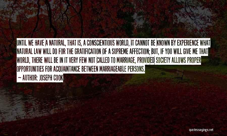 Joseph Cook Quotes: Until We Have A Natural, That Is, A Conscientious World, It Cannot Be Known By Experience What Natural Law Will