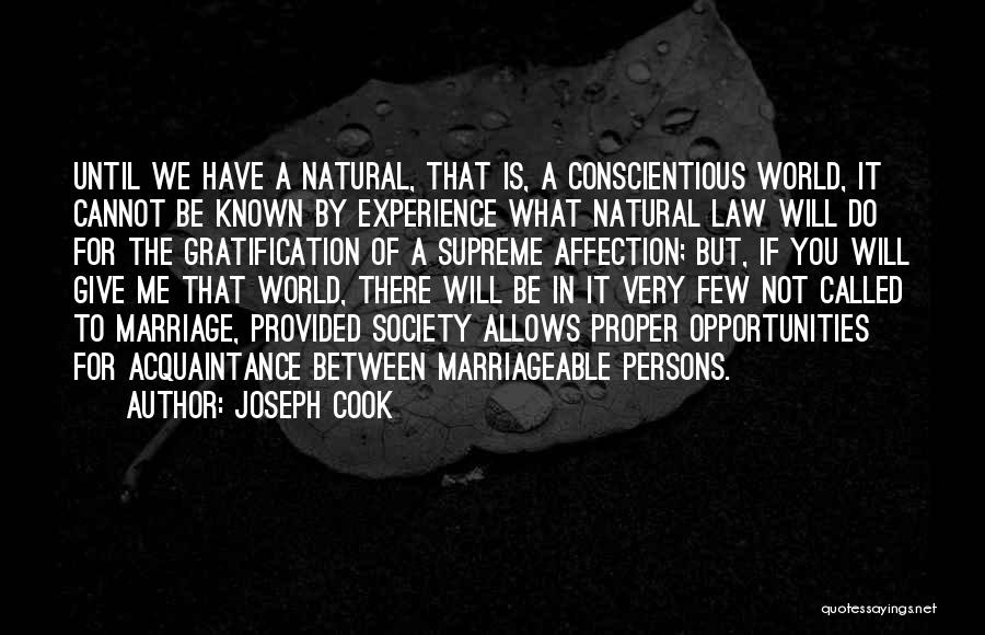 Joseph Cook Quotes: Until We Have A Natural, That Is, A Conscientious World, It Cannot Be Known By Experience What Natural Law Will