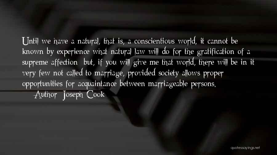 Joseph Cook Quotes: Until We Have A Natural, That Is, A Conscientious World, It Cannot Be Known By Experience What Natural Law Will