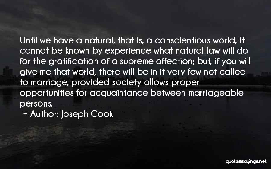 Joseph Cook Quotes: Until We Have A Natural, That Is, A Conscientious World, It Cannot Be Known By Experience What Natural Law Will