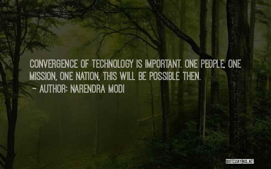 Narendra Modi Quotes: Convergence Of Technology Is Important. One People, One Mission, One Nation, This Will Be Possible Then.