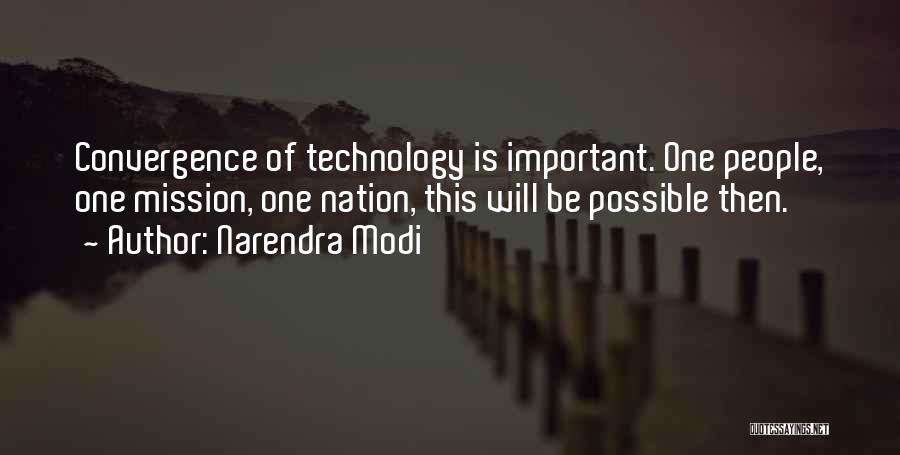 Narendra Modi Quotes: Convergence Of Technology Is Important. One People, One Mission, One Nation, This Will Be Possible Then.