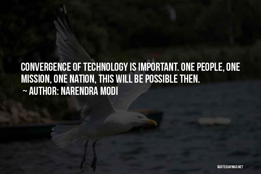 Narendra Modi Quotes: Convergence Of Technology Is Important. One People, One Mission, One Nation, This Will Be Possible Then.