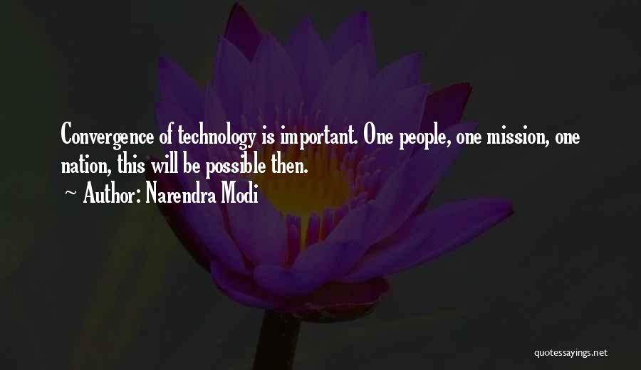 Narendra Modi Quotes: Convergence Of Technology Is Important. One People, One Mission, One Nation, This Will Be Possible Then.