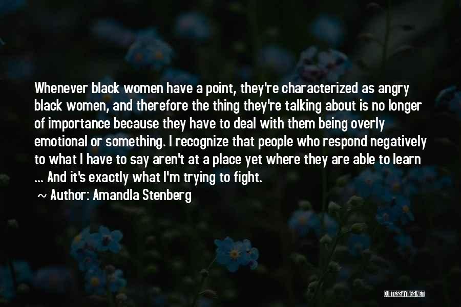 Amandla Stenberg Quotes: Whenever Black Women Have A Point, They're Characterized As Angry Black Women, And Therefore The Thing They're Talking About Is